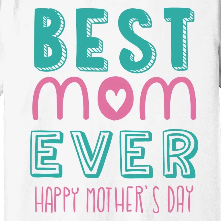 Best Mom Ever Happy Mother's Day Gift Premium T-Shirt