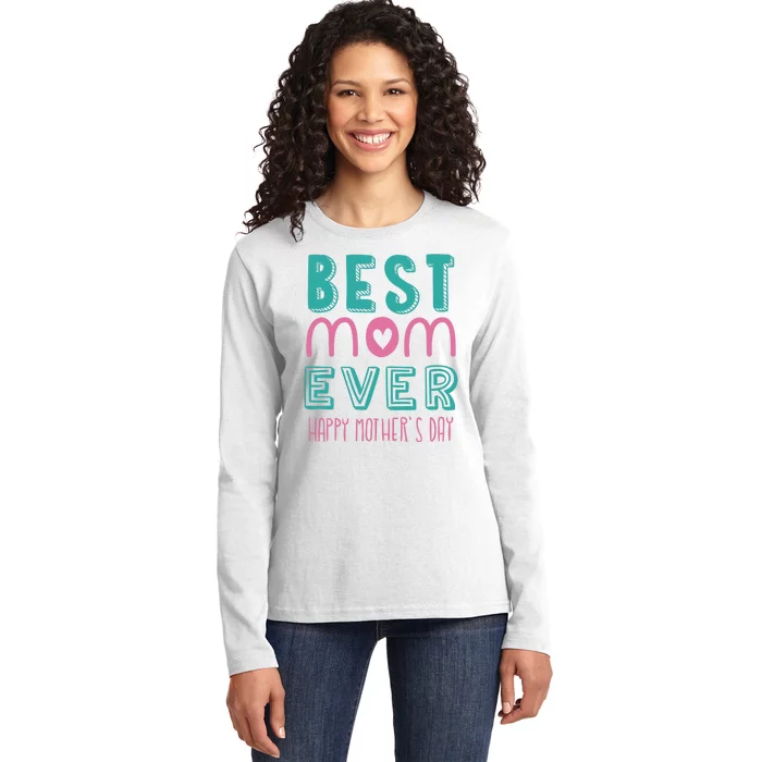 Best Mom Ever Happy Mother's Day Gift Ladies Long Sleeve Shirt