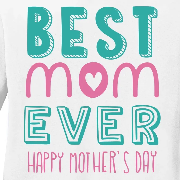 Best Mom Ever Happy Mother's Day Gift Ladies Long Sleeve Shirt