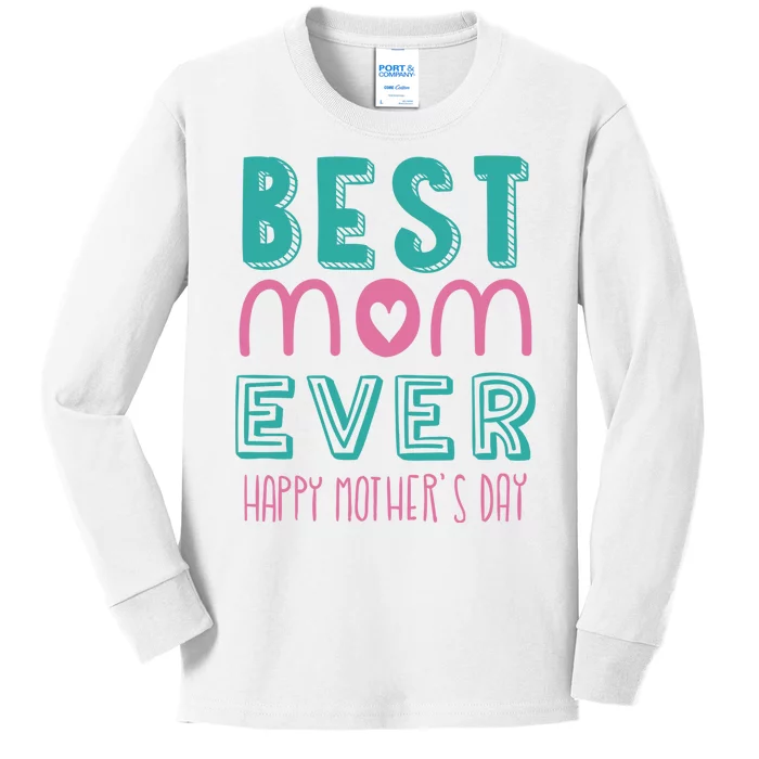 Best Mom Ever Happy Mother's Day Gift Kids Long Sleeve Shirt