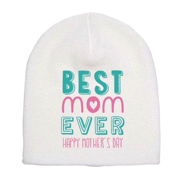 Best Mom Ever Happy Mother's Day Gift Short Acrylic Beanie