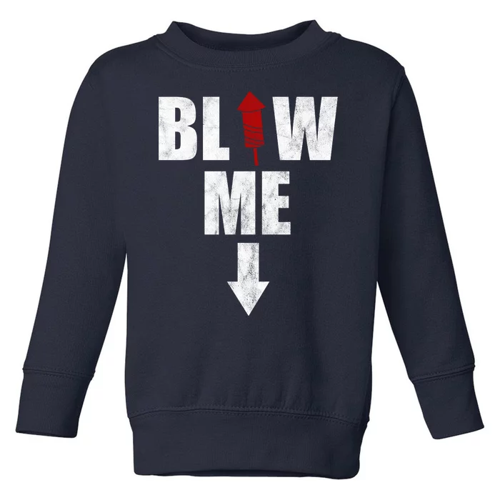 Blow Me Fireworks Firecracker Funny July 4th Toddler Sweatshirt