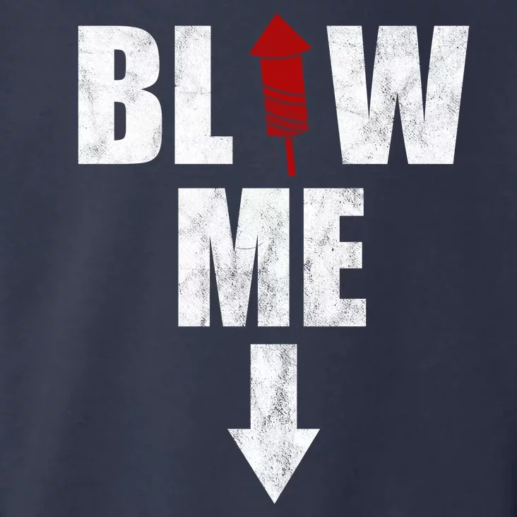 Blow Me Fireworks Firecracker Funny July 4th Toddler Hoodie