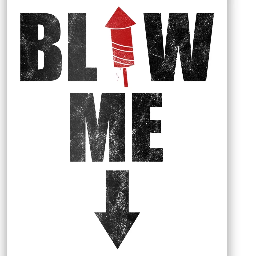 Blow Me Fireworks Firecracker Funny July 4th Poster