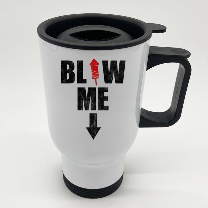 Blow Me Fireworks Firecracker Funny July 4th Front & Back Stainless Steel Travel Mug