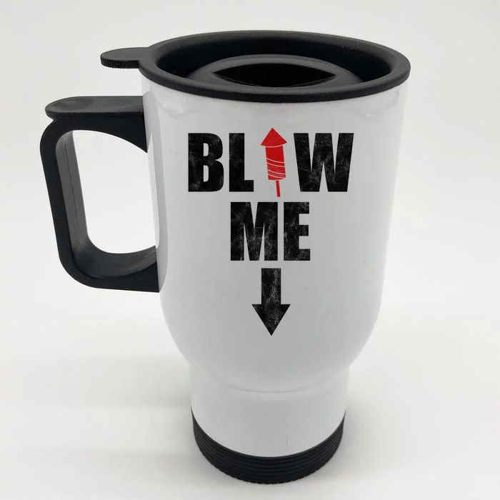 Blow Me Fireworks Firecracker Funny July 4th Front & Back Stainless Steel Travel Mug