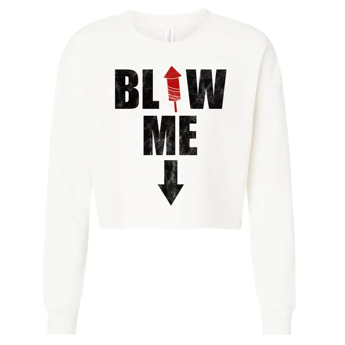 Blow Me Fireworks Firecracker Funny July 4th Cropped Pullover Crew