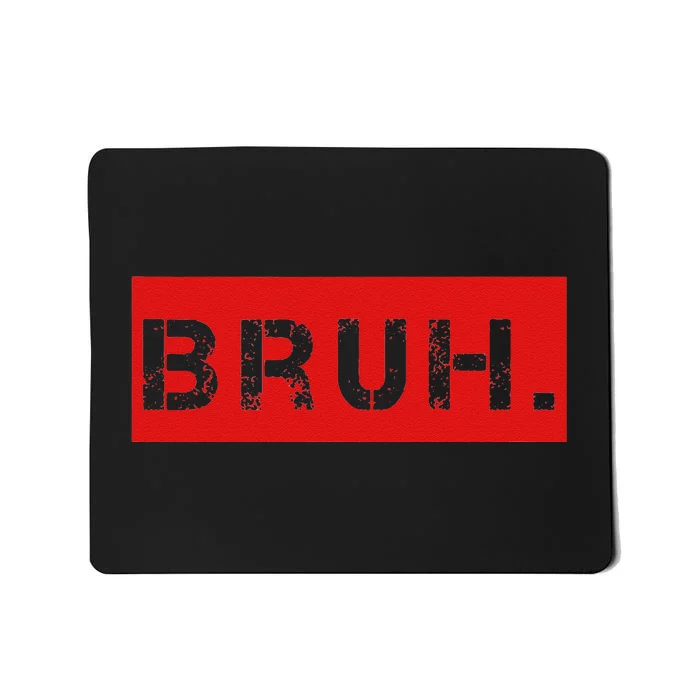 Bruh Meme Funny Saying Brother Greeting Mousepad