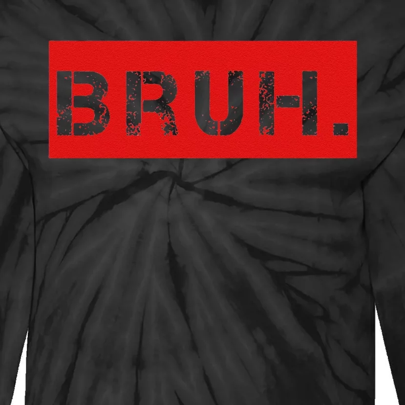 Bruh Meme Funny Saying Brother Greeting Tie-Dye Long Sleeve Shirt