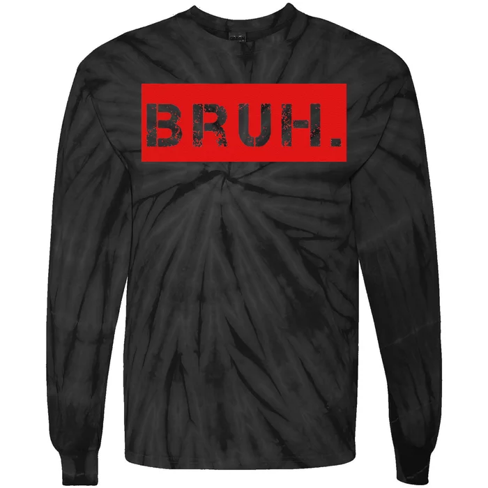 Bruh Meme Funny Saying Brother Greeting Tie-Dye Long Sleeve Shirt