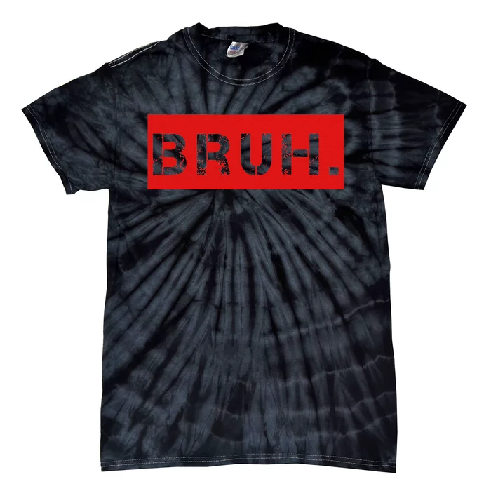 Bruh Meme Funny Saying Brother Greeting Tie-Dye T-Shirt