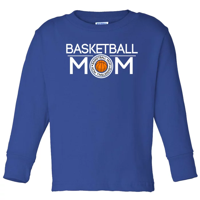 Basketball Mom Funny Gift Toddler Long Sleeve Shirt