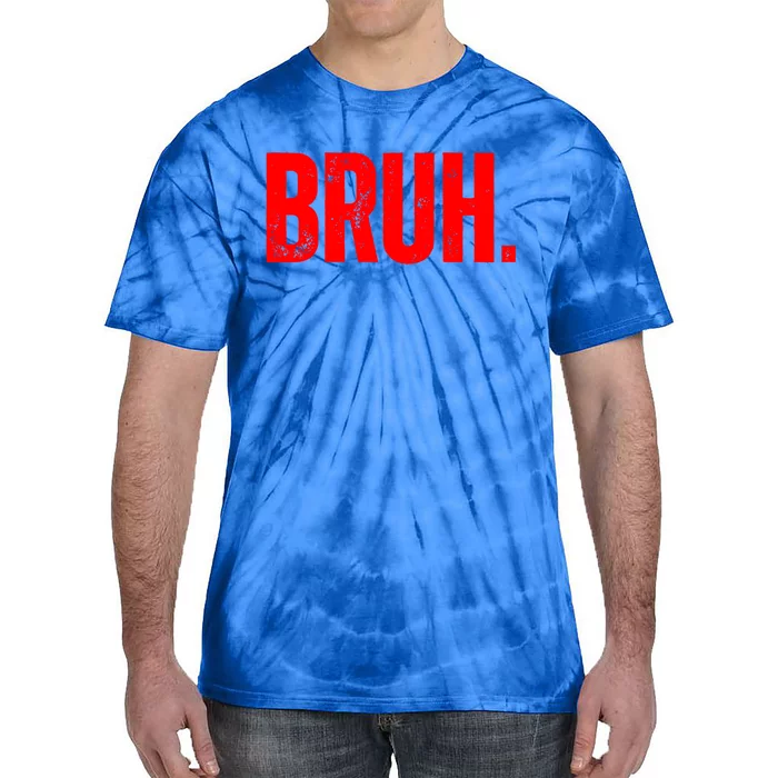 Bruh Meme Funny Saying Brother Greeting Teens Funny Gift Tie-Dye T-Shirt