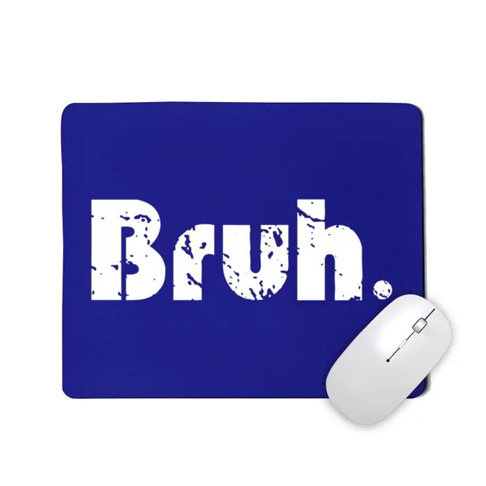 Bruh Meme Funny Saying Brother Greeting Teens Gift Mousepad