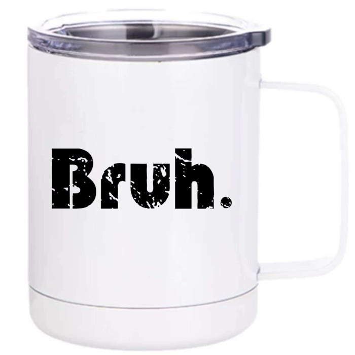 Bruh Meme Funny Saying Brother Greeting Teens Gift Front & Back 12oz Stainless Steel Tumbler Cup