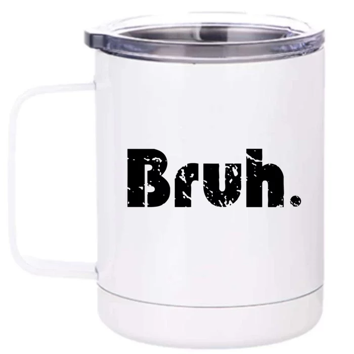 Bruh Meme Funny Saying Brother Greeting Teens Gift Front & Back 12oz Stainless Steel Tumbler Cup