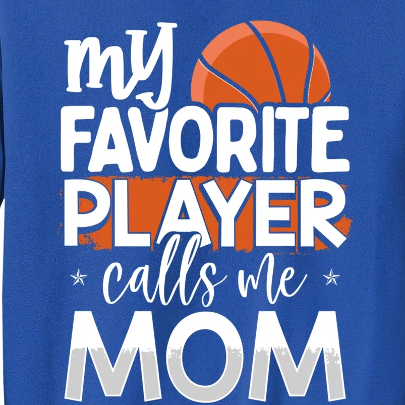 Basketball My Favorite Player Calls Me Mom Gift Tall Sweatshirt