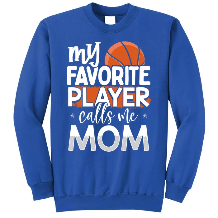 Basketball My Favorite Player Calls Me Mom Gift Tall Sweatshirt