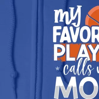 Basketball My Favorite Player Calls Me Mom Gift Full Zip Hoodie