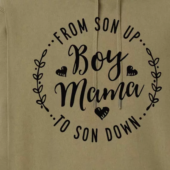 Boy Mama From Son Up To Sun Down MotherS Day Funny Mom Premium Hoodie