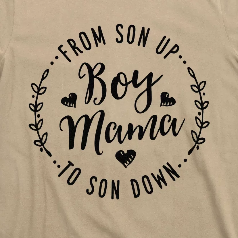 Boy Mama From Son Up To Sun Down MotherS Day Funny Mom T-Shirt