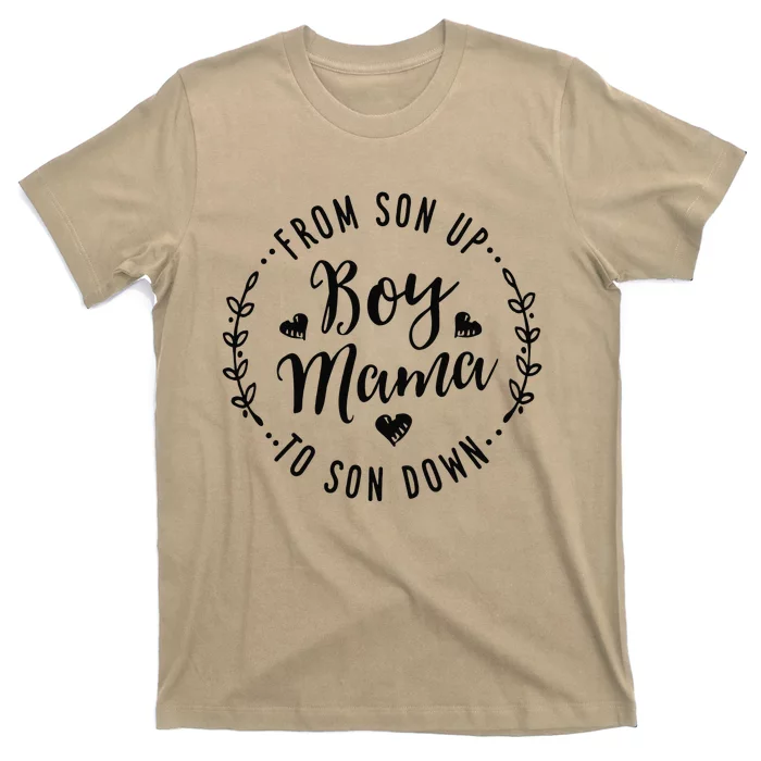 Boy Mama From Son Up To Sun Down MotherS Day Funny Mom T-Shirt