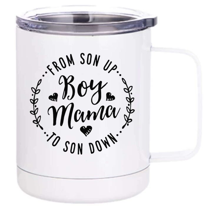 Boy Mama From Son Up To Sun Down MotherS Day Funny Mom Front & Back 12oz Stainless Steel Tumbler Cup