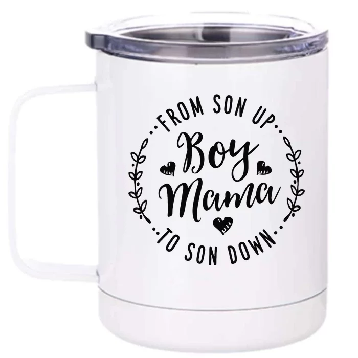 Boy Mama From Son Up To Sun Down MotherS Day Funny Mom Front & Back 12oz Stainless Steel Tumbler Cup