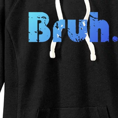 Bruh Meme Funny Saying Brother Greeting Ns Gift Cool Gift Women's Fleece Hoodie