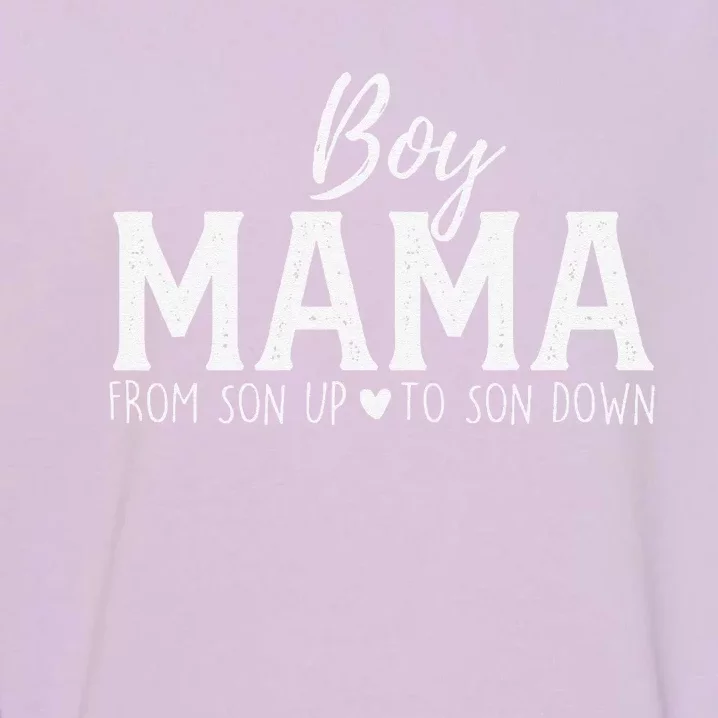 Boy Mama From Son Upto Son Down Funny MotherS Day Fun Mom Garment-Dyed Sweatshirt