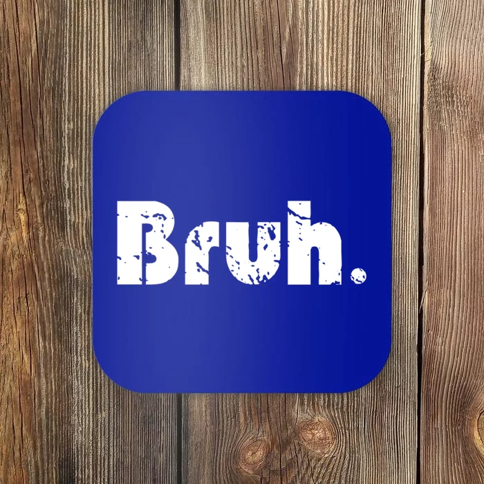 Bruh Meme Funny Saying Brother Greeting Ns Gift Cool Gift Coaster