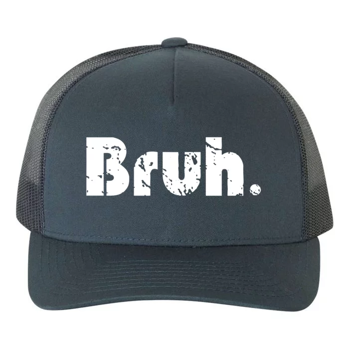 Bruh Meme Funny Saying Brother Greeting Ns Gift Cool Gift Yupoong Adult 5-Panel Trucker Hat