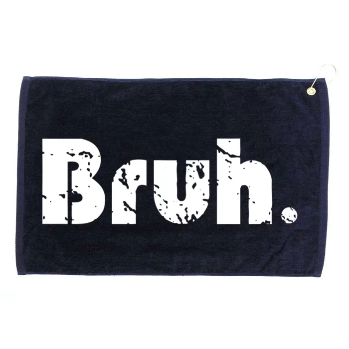 Bruh Meme Funny Saying Brother Greeting Ns Gift Cool Gift Grommeted Golf Towel