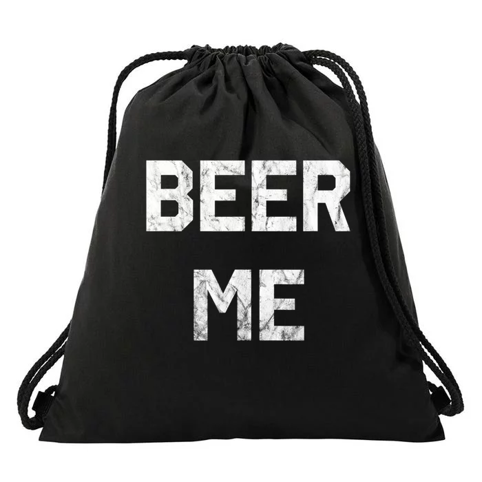 Beer Me Funny Beer Ing Funny Gift Drawstring Bag