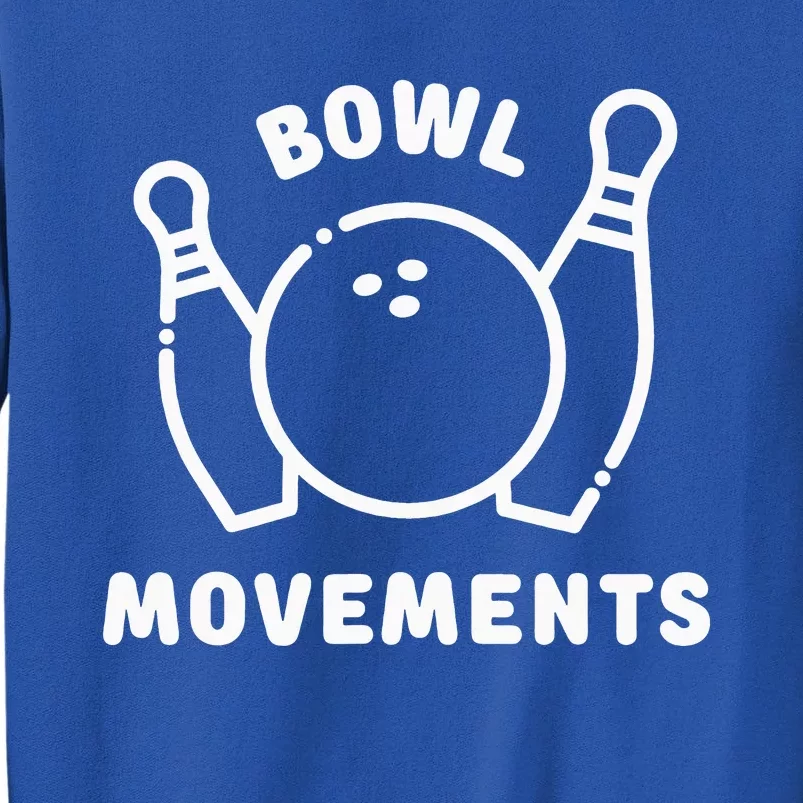 Bowl Movements Funny Bowling Team Tall Sweatshirt