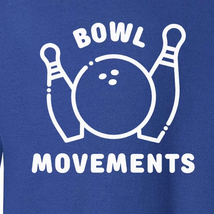 Bowl Movements Funny Bowling Team Toddler Sweatshirt