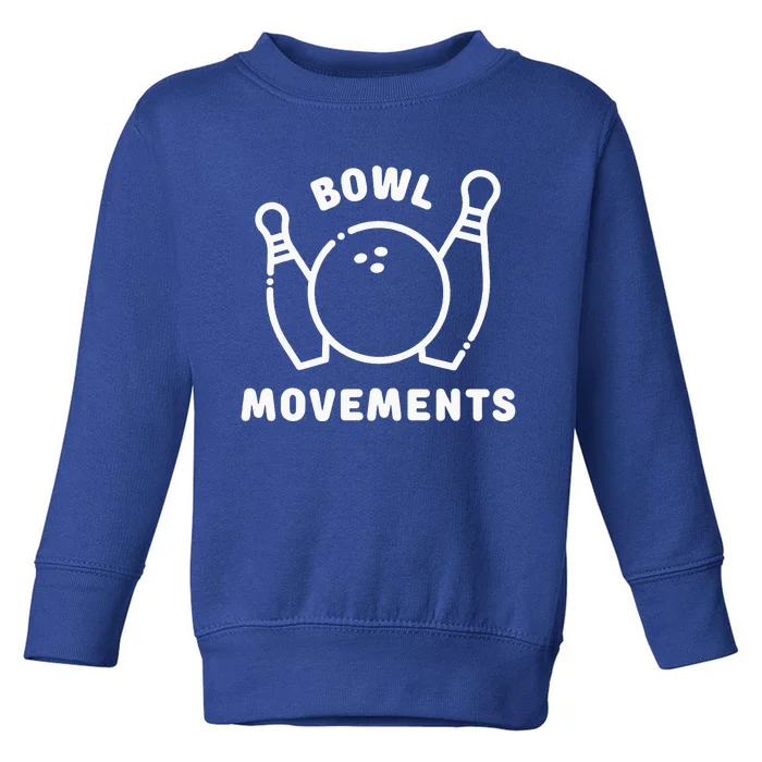 Bowl Movements Funny Bowling Team Toddler Sweatshirt