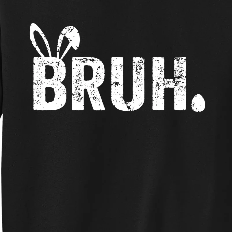 Bruh Meme Funny Saying Bro Greeting Easter Day Tall Sweatshirt