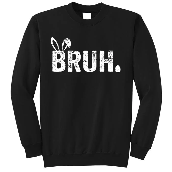 Bruh Meme Funny Saying Bro Greeting Easter Day Tall Sweatshirt