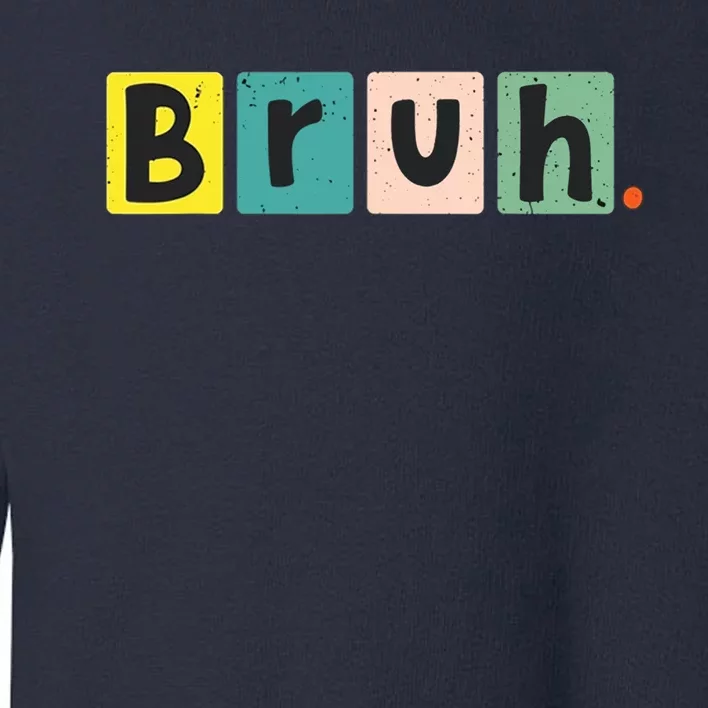 Bruh Meme Funny Saying Brother Greeting Teen Toddler Sweatshirt