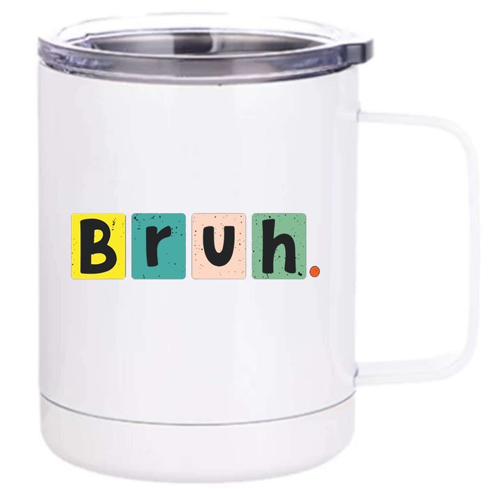 Bruh Meme Funny Saying Brother Greeting Teen Front & Back 12oz Stainless Steel Tumbler Cup