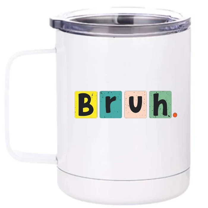 Bruh Meme Funny Saying Brother Greeting Teen Front & Back 12oz Stainless Steel Tumbler Cup