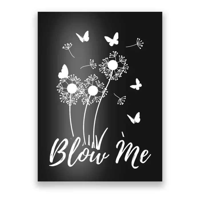 Blow Me Funny Dandelion Plant Flower Lovers Men Women Poster