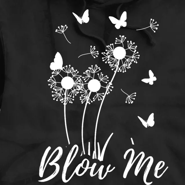 Blow Me Funny Dandelion Plant Flower Lovers Men Women Tie Dye Hoodie