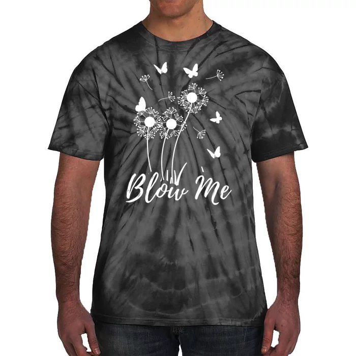 Blow Me Funny Dandelion Plant Flower Lovers Men Women Tie-Dye T-Shirt