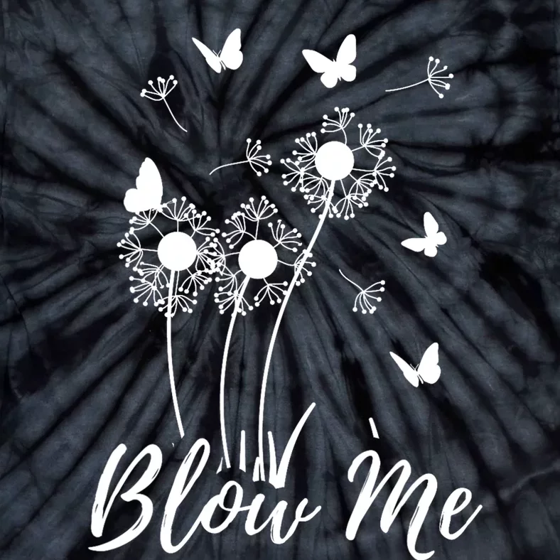 Blow Me Funny Dandelion Plant Flower Lovers Men Women Tie-Dye T-Shirt