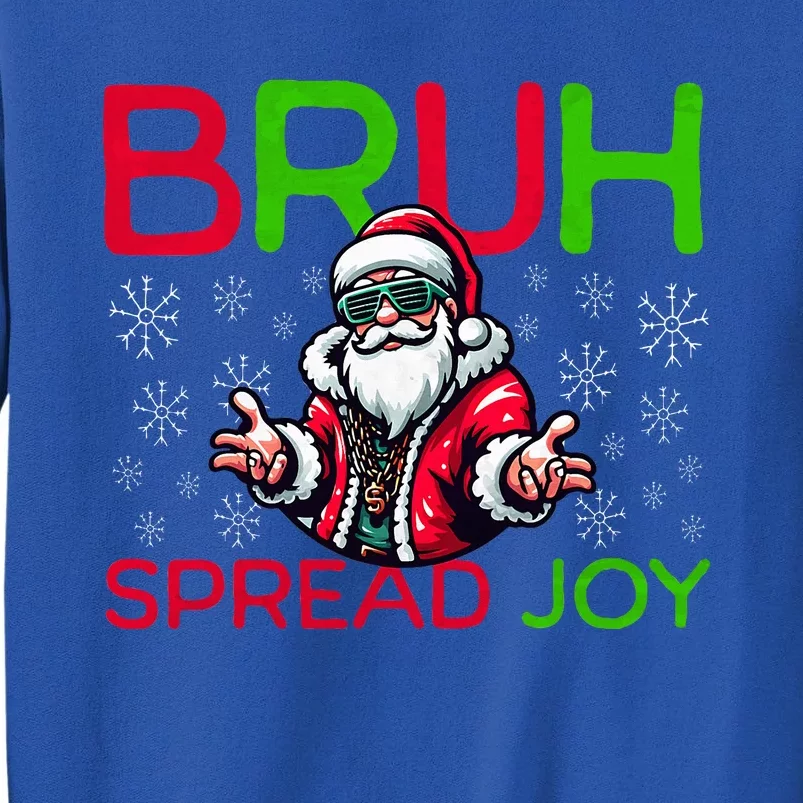 Bruh Meme Funny Christmas  Spread Joy Hip Hop Santa Tall Sweatshirt