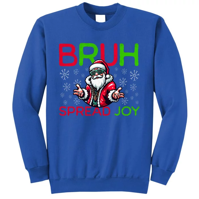 Bruh Meme Funny Christmas  Spread Joy Hip Hop Santa Tall Sweatshirt