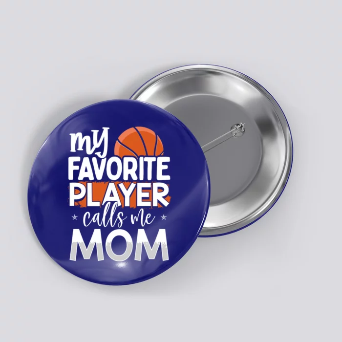 Basketball My Favorite Player Calls Me Mom Funny Gift Button