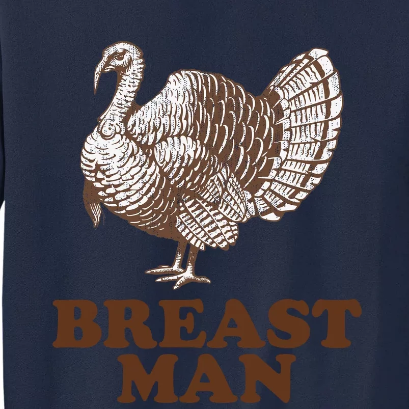 Breast Man Funny Turkey Thanksgiving Tall Sweatshirt